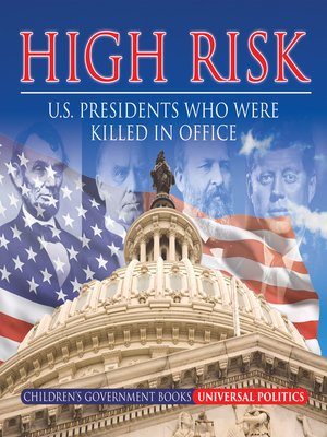 cover image of High Risk--U.S. Presidents who were Killed in Office--Children's Government Books
